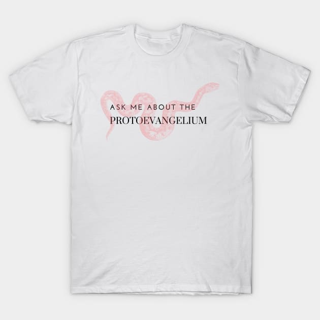 ask me about the protoevangelium, pink snake T-Shirt by bfjbfj